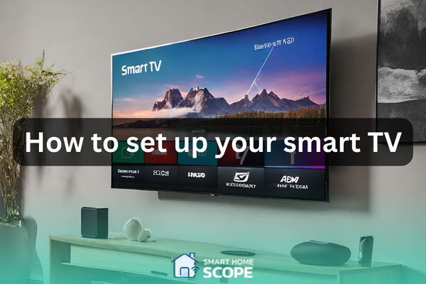 Easy Smart TV Setup Guide: How To Set Up A Smart TV For Beginners